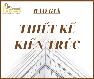 Báo giá thiết kế kiến trúc | Xây dựng Lê Quang